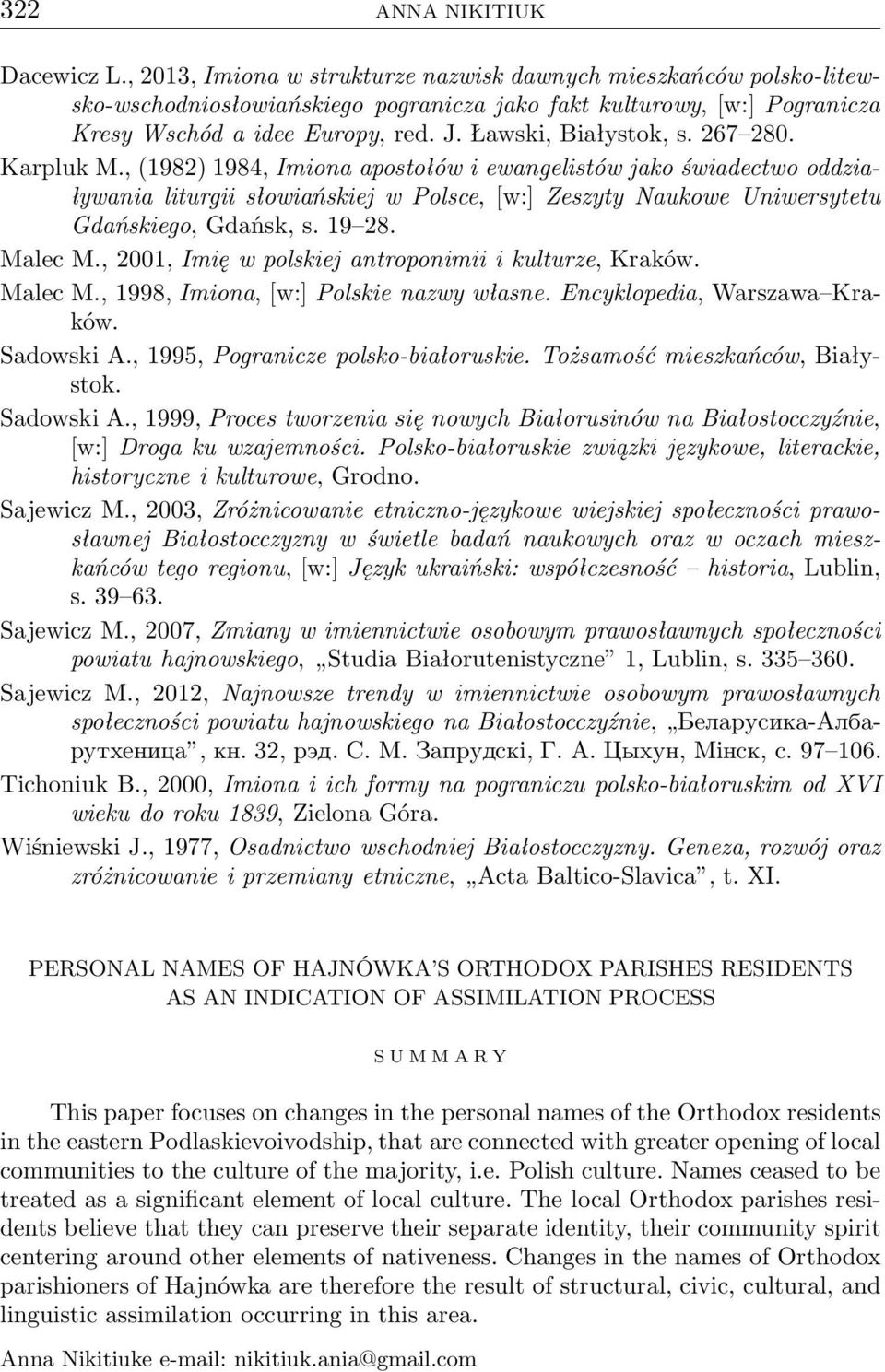 267 280. Karpluk M.,(1982) 1984, Imiona apostołów i ewangelistów jako świadectwo oddziaływania liturgii słowiańskiej w Polsce,[w:] Zeszyty Naukowe Uniwersytetu Gdańskiego, Gdańsk, s. 19 28. Malec M.