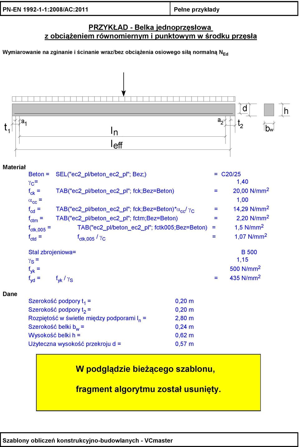 cd = TAB("ec2_pl/beton_ec2_pl"; fck;bez=beton)*α cc / γ C = 14,29 N/mm 2 f ctm = TAB("ec2_pl/beton_ec2_pl"; fctm;bez=beton) = 2,20 N/mm 2 f ctk,005 = TAB("ec2_pl/beton_ec2_pl"; fctk005;bez=beton) =