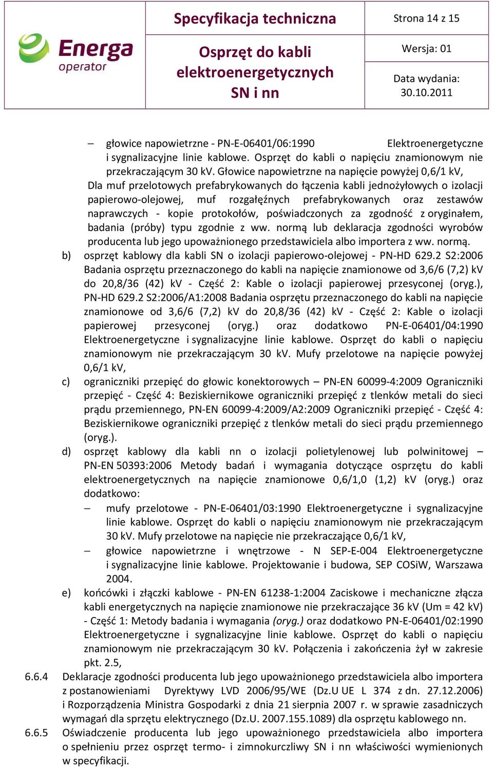 naprawczych - kopie protokołów, poświadczonych za zgodność z oryginałem, badania (próby) typu zgodnie z ww.