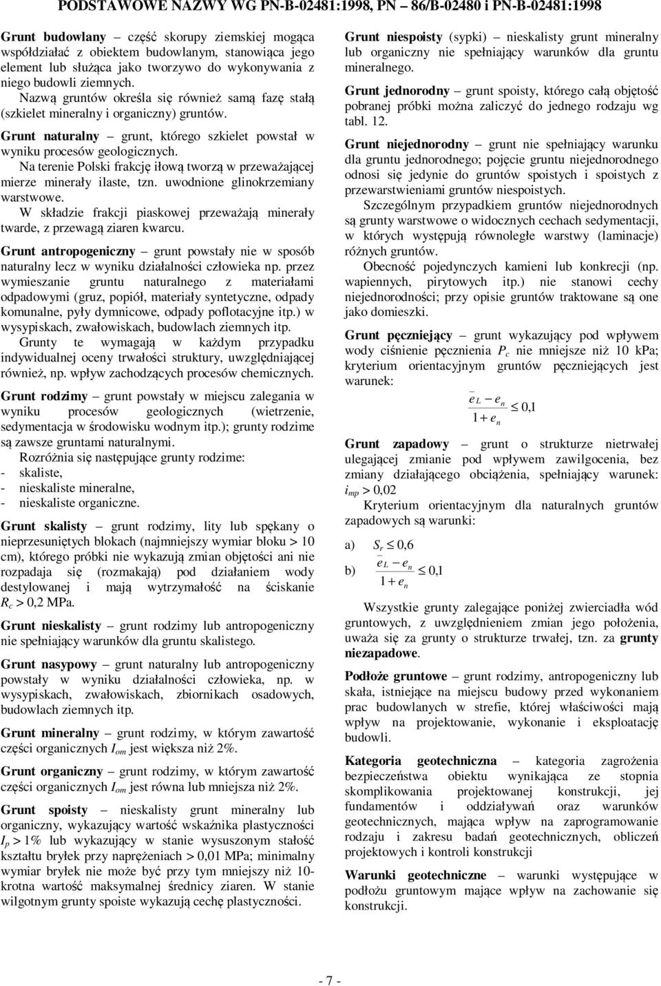 Na tereie Polki frakcję iłoą torzą rzeażającej ierze ierały ilate, tz. uoioe gliokrzeiay artoe. W kłazie frakcji iakoej rzeażają ierały tare, z rzeagą ziare karcu.