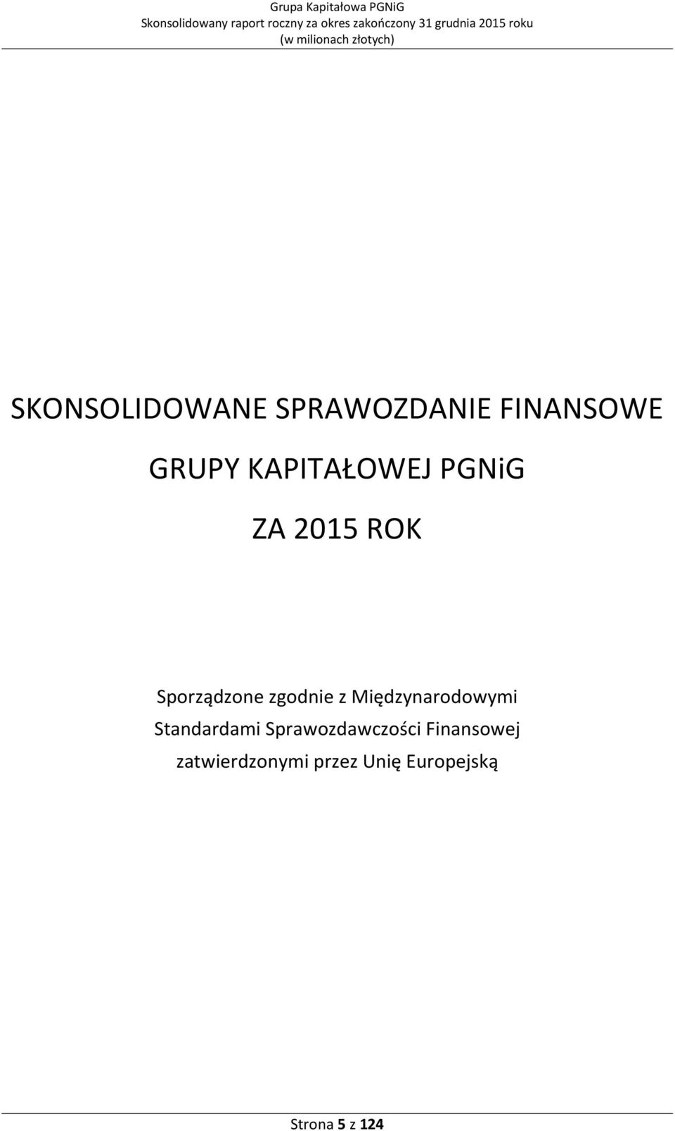 ZA 2015 ROK Sporządzone zgodnie z Międzynarodowymi Standardami