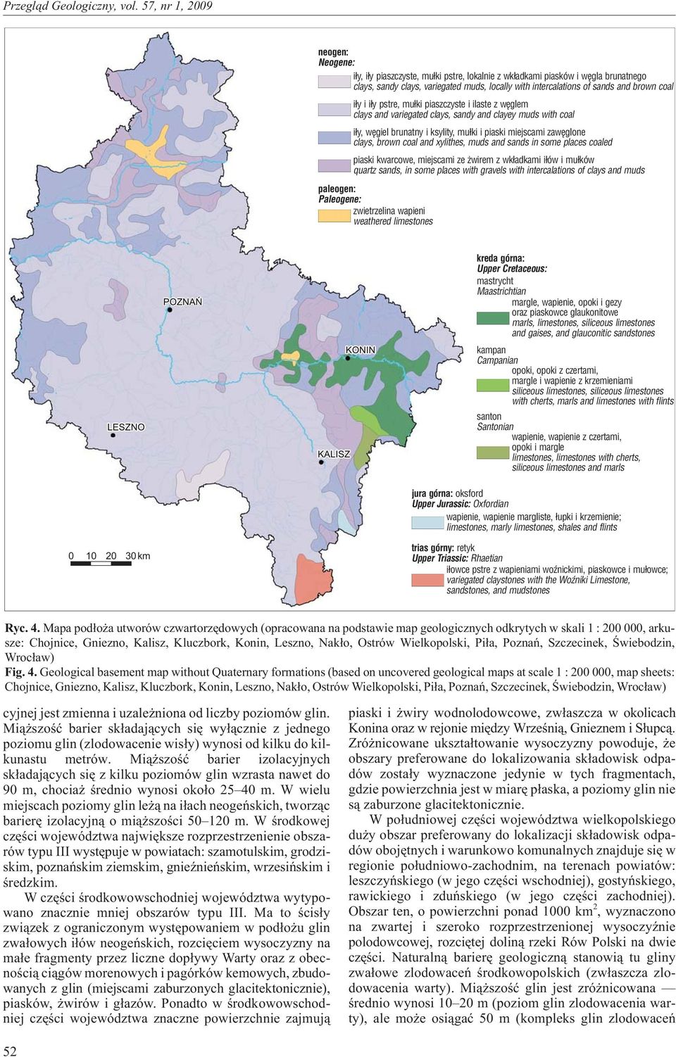 xylithes, muds and sands in some places coaled piaski kwarcowe, miejscami ze wirem z wk³adkami i³ów i mu³ków quartz sands, in some places with gravels with intercalations of clays and muds paleogen:
