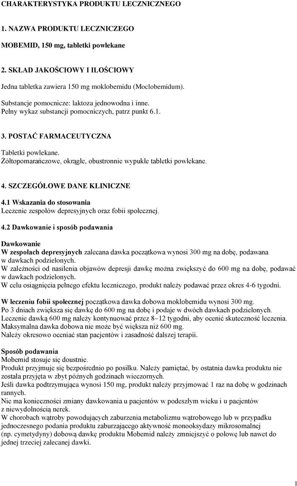 Żółtopomarańczowe, okrągłe, obustronnie wypukłe tabletki powlekane. 4.