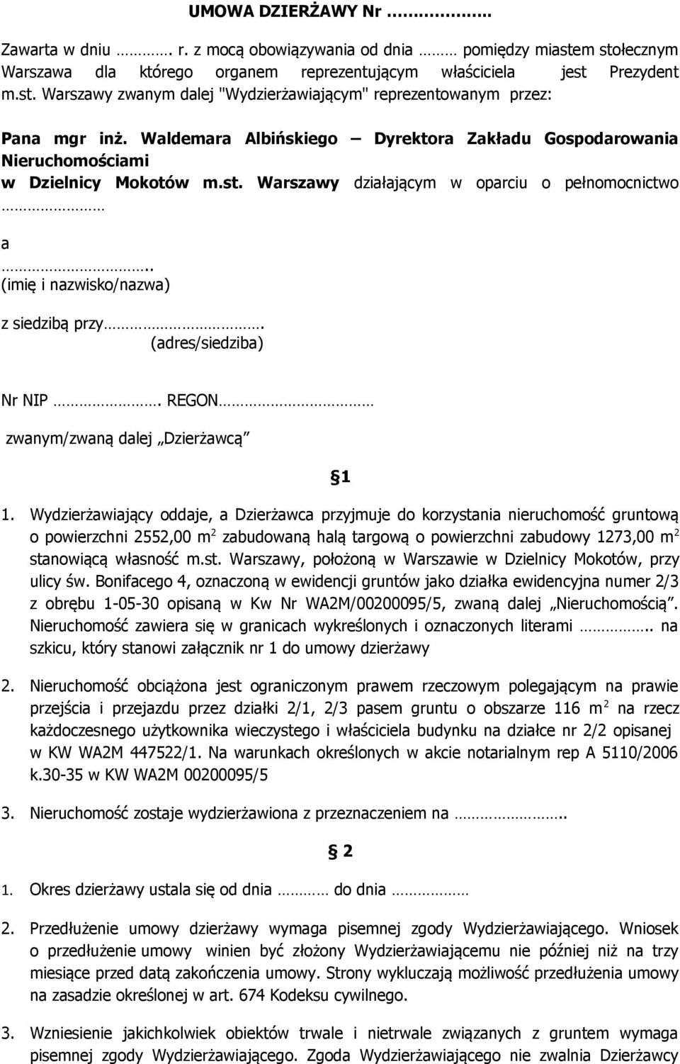 (adres/siedziba) Nr NIP. REGON zwanym/zwaną dalej Dzierżawcą 1 1.