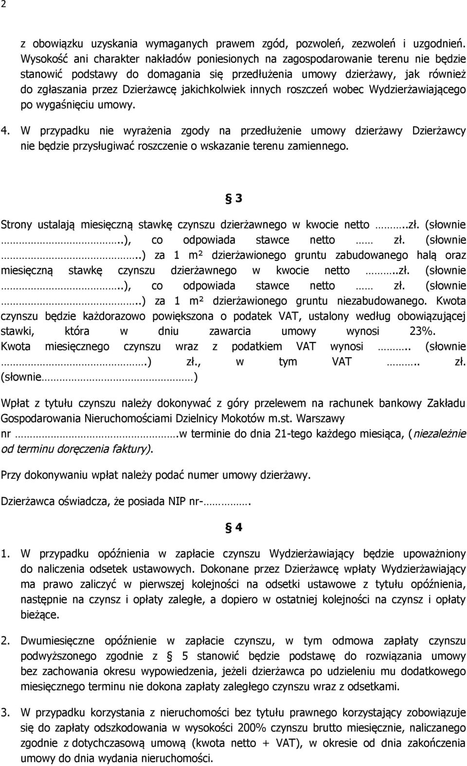 jakichkolwiek innych roszczeń wobec Wydzierżawiającego po wygaśnięciu umowy. 4.