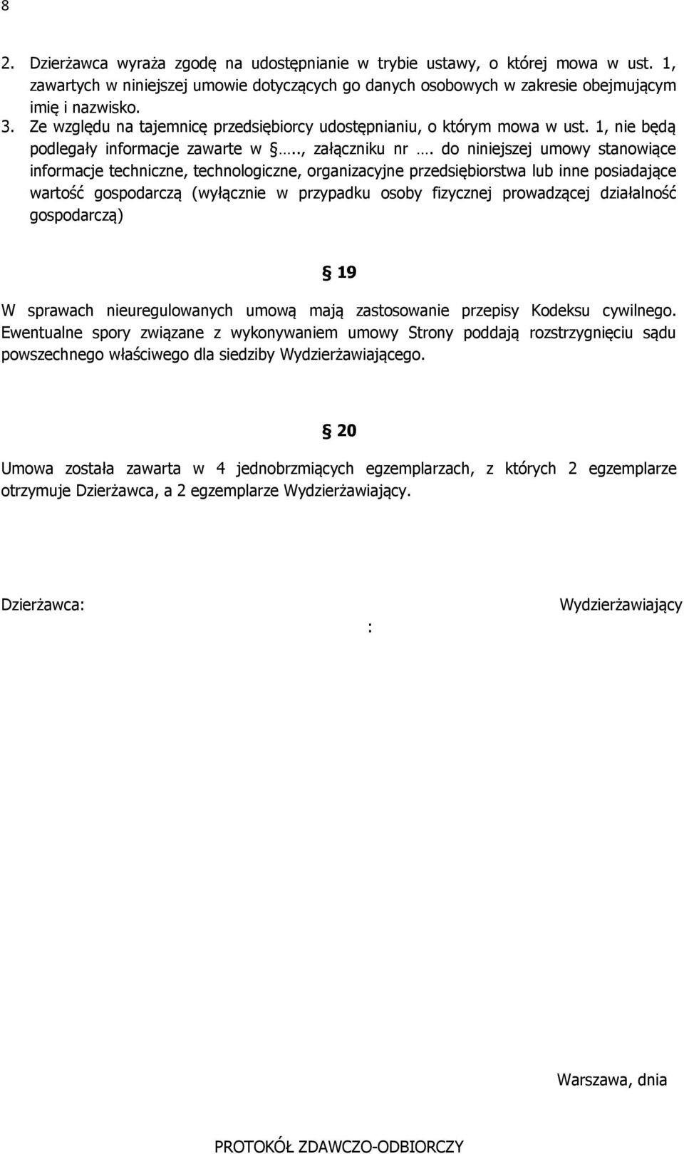 do niniejszej umowy stanowiące informacje techniczne, technologiczne, organizacyjne przedsiębiorstwa lub inne posiadające wartość gospodarczą (wyłącznie w przypadku osoby fizycznej prowadzącej