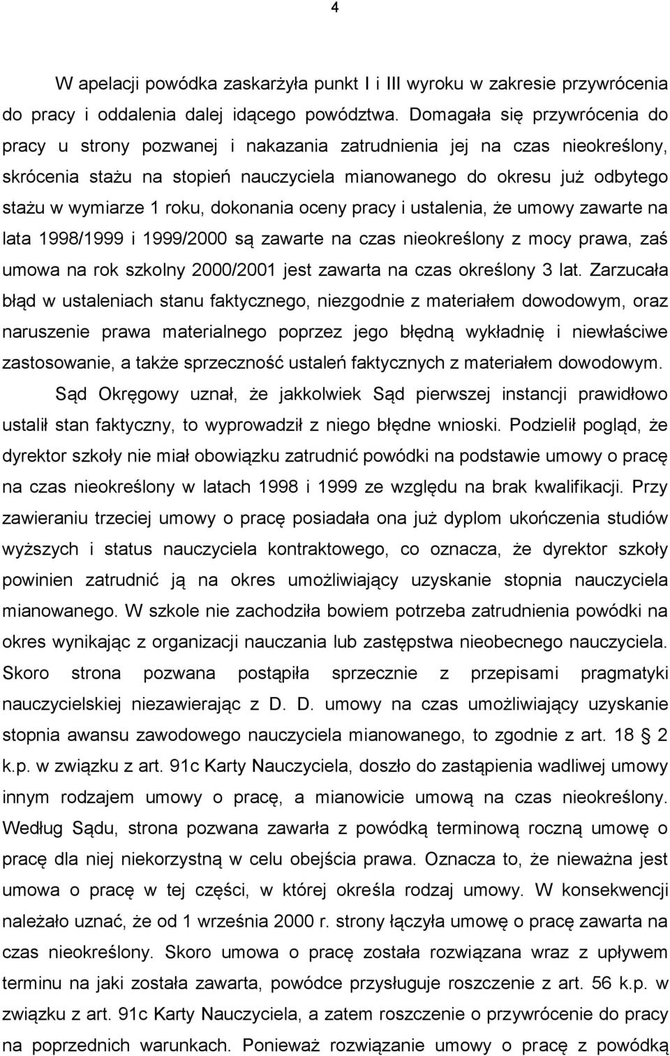 roku, dokonania oceny pracy i ustalenia, że umowy zawarte na lata 1998/1999 i 1999/2000 są zawarte na czas nieokreślony z mocy prawa, zaś umowa na rok szkolny 2000/2001 jest zawarta na czas określony