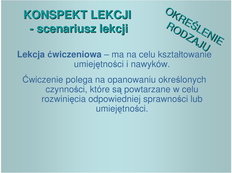 Ćwiczenie polega na opanowaniu określonych czynności, które