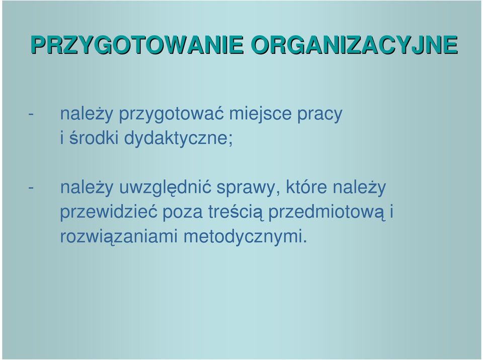 uwzględnić sprawy, które naleŝy przewidzieć poza