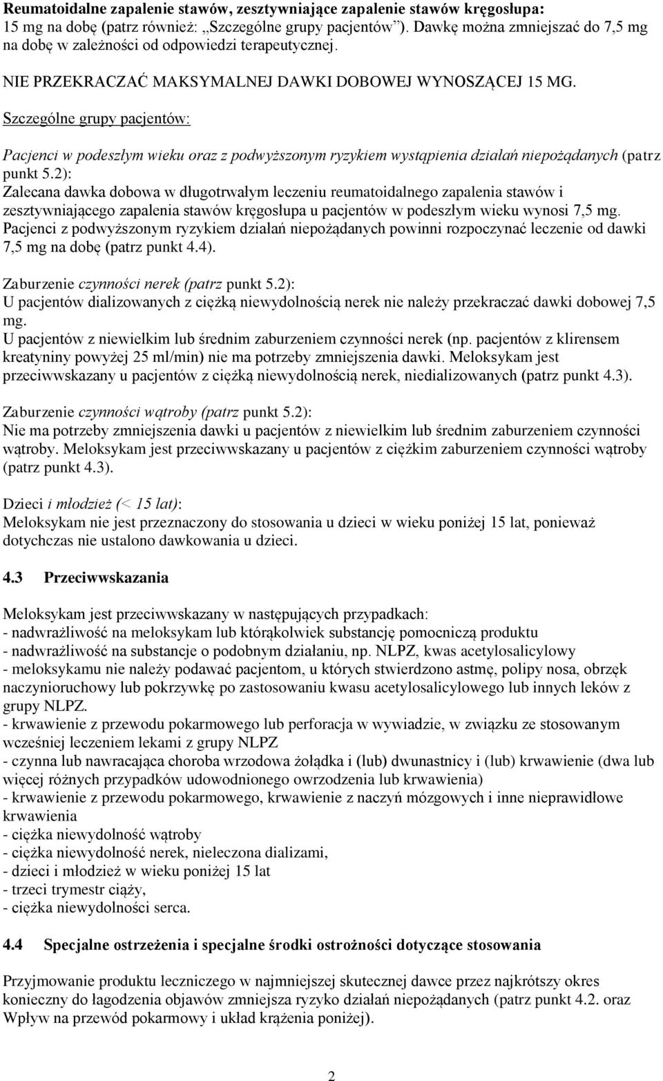 Szczególne grupy pacjentów: Pacjenci w podeszłym wieku oraz z podwyższonym ryzykiem wystąpienia działań niepożądanych (patrz punkt 5.