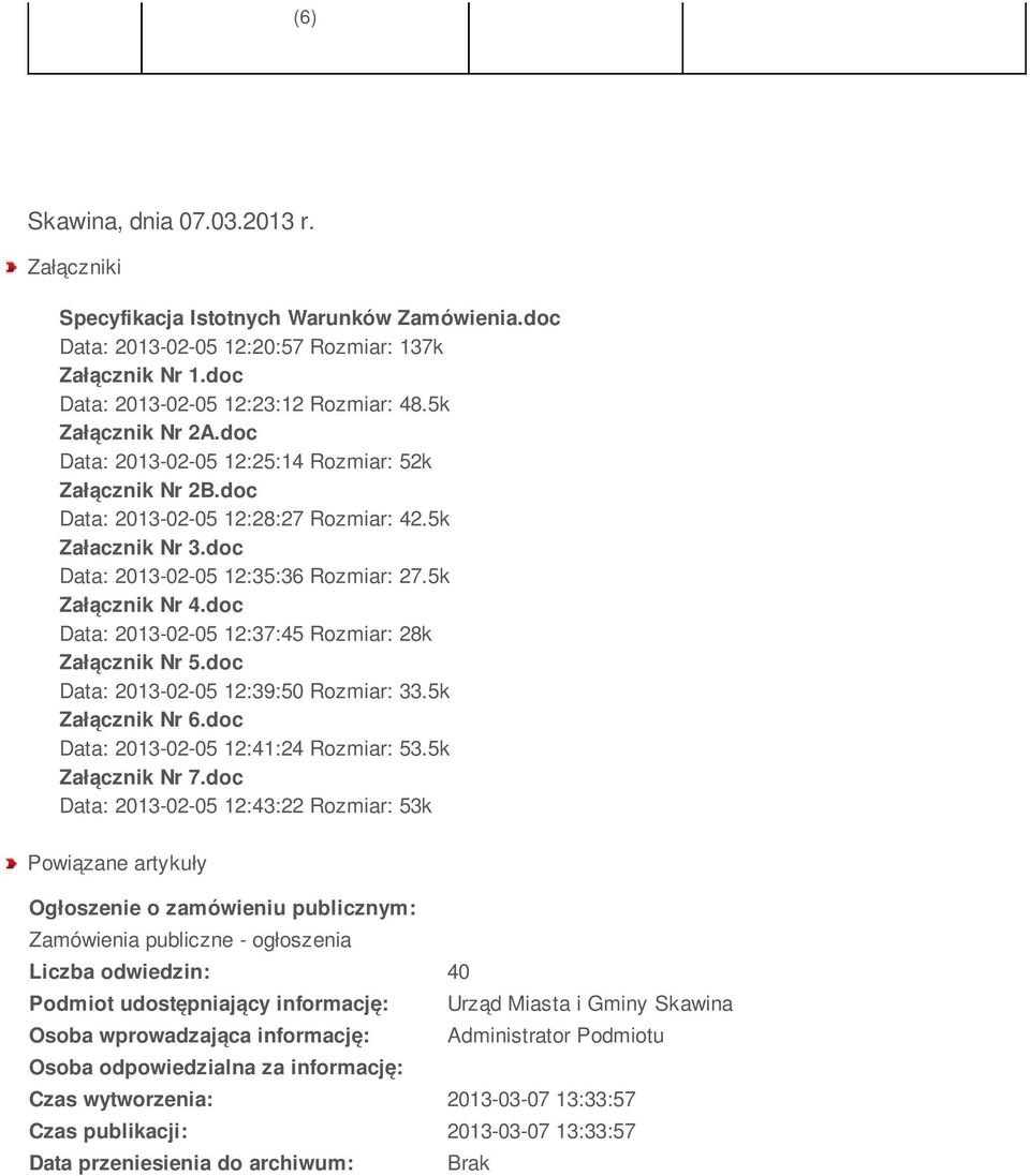 doc Data: 03-0-05 :37:45 Rozmiar: 8k Załącznik Nr 5.doc Data: 03-0-05 :39:50 Rozmiar: 33.5k Załącznik Nr 6.doc Data: 03-0-05 :4:4 Rozmiar: 53.5k Załącznik Nr 7.