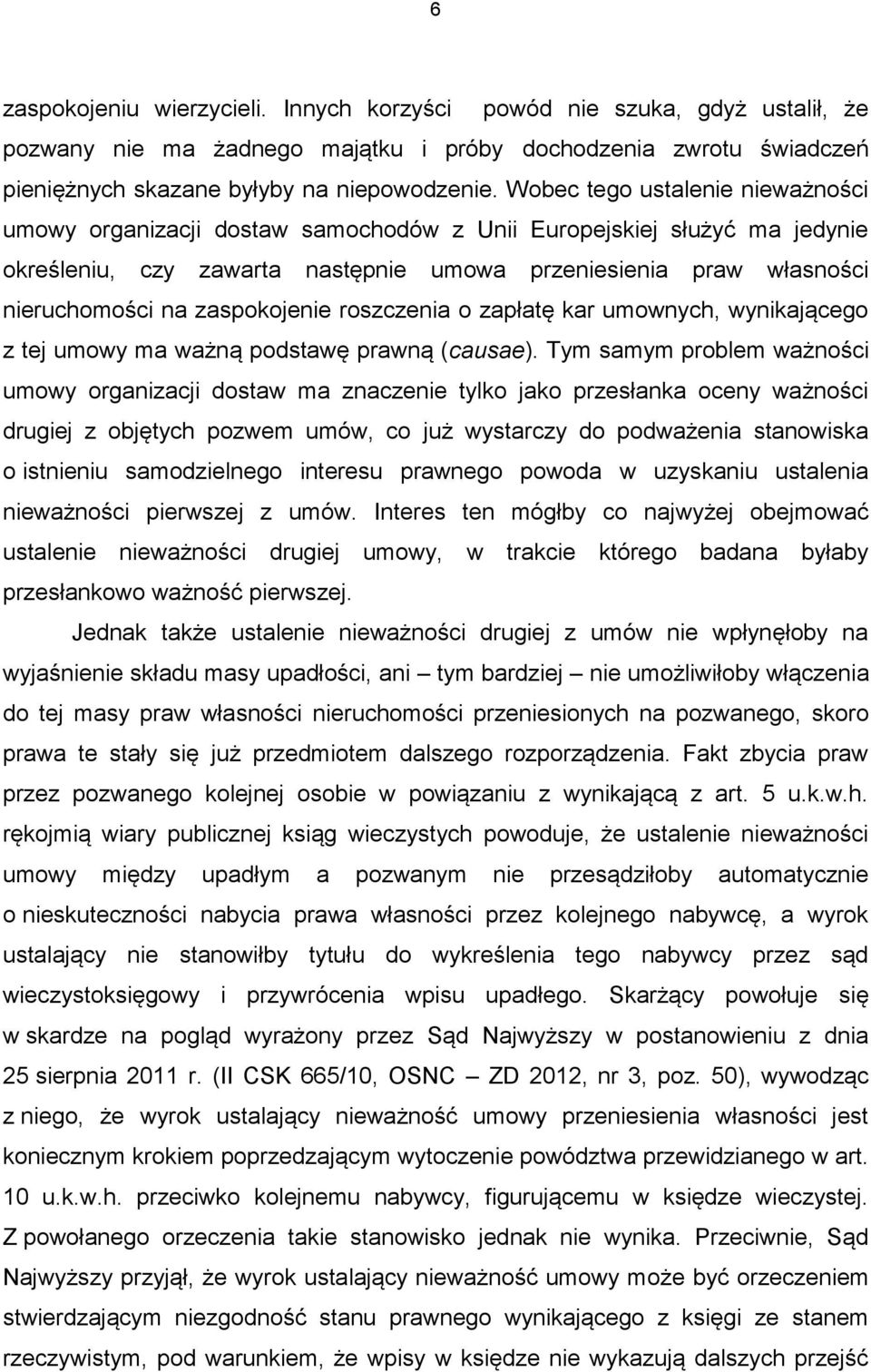zaspokojenie roszczenia o zapłatę kar umownych, wynikającego z tej umowy ma ważną podstawę prawną (causae).