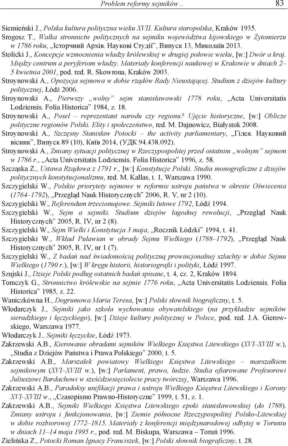 , Koncepcje wzmocnienia władzy królewskiej w drugiej połowie wieku, [w:] Dwór a kraj. Między centrum a peryferiom władzy. Materiały konferencji naukowej w Krakowie w dniach 2 5 kwietnia 2001, pod.