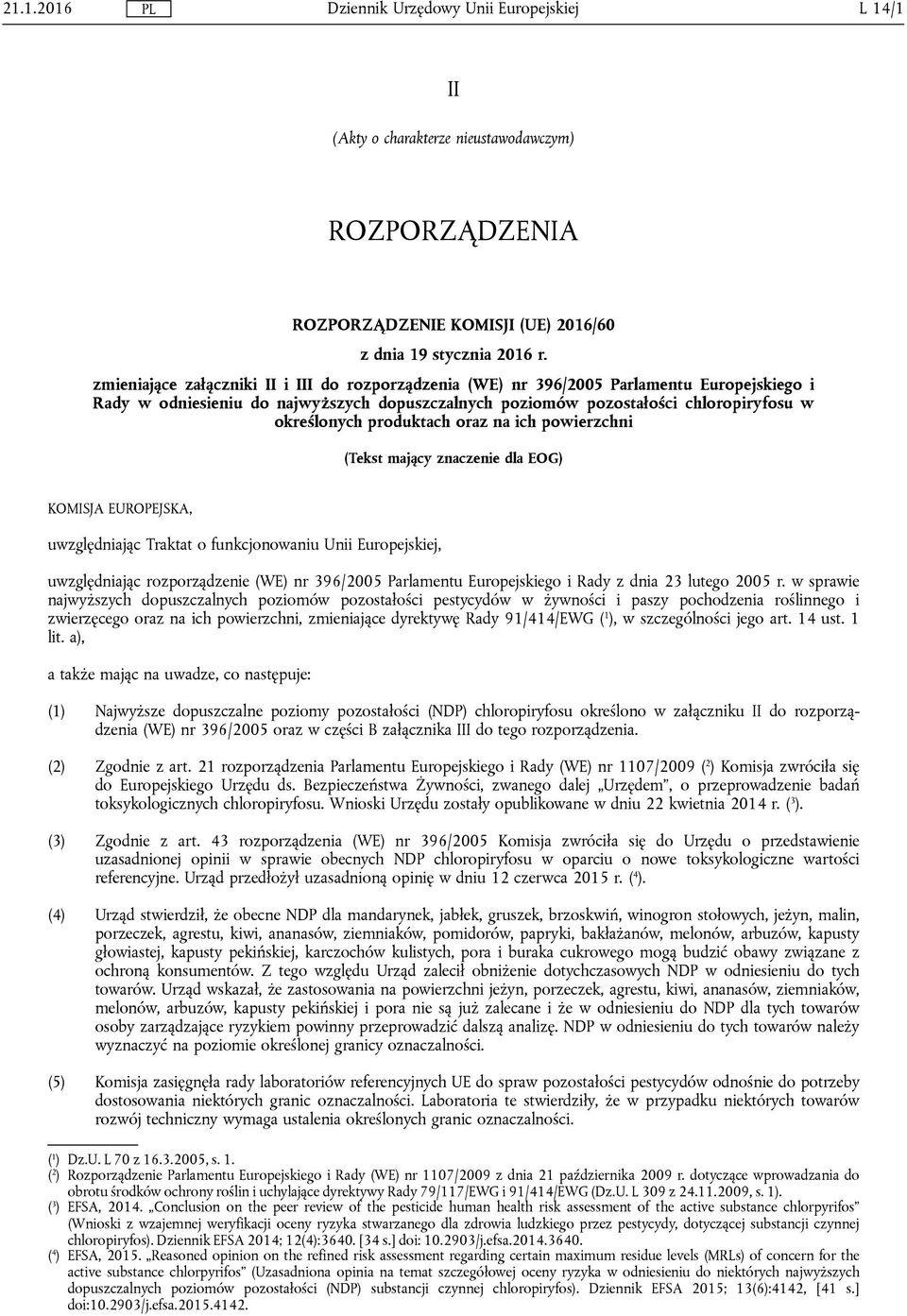 produktach oraz na ich powierzchni (Tekst mający znaczenie dla EOG) KOMISJA EUROPEJSKA, uwzględniając Traktat o funkcjonowaniu Unii Europejskiej, uwzględniając rozporządzenie (WE) nr 396/2005