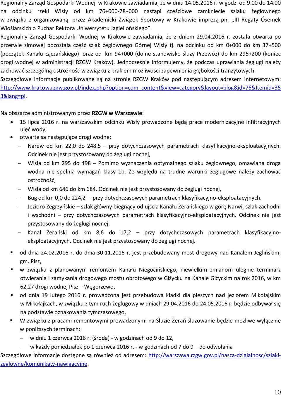 ,,iii Regaty Ósemek Wioślarskich o Puchar Rektora Uniwersytetu Jagiellońskiego. Regionalny Zarząd Gospodarki Wodnej w Krakowie zawiadamia, że z dniem 29.04.2016 r.