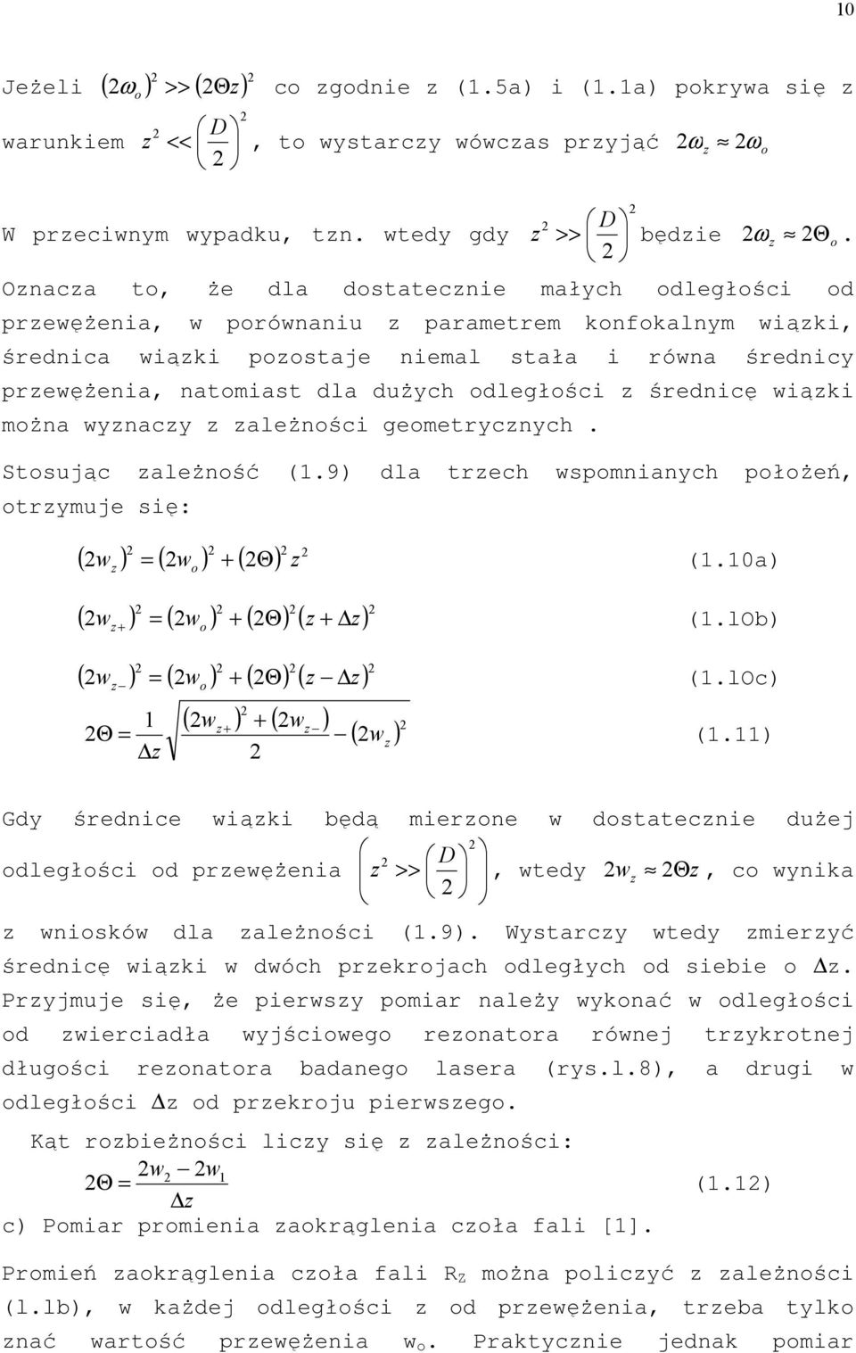 odległości średnicę wiąki moŝna wynacy aleŝności geometrycnych. Stosując aleŝność (1.9) dla trech wspomnianych połoŝeń, otrymuje się: ( w ) ( w ) + ( Θ) = (1.10a) o ( w ) = ( w ) + ( Θ) ( + ) o + (1.