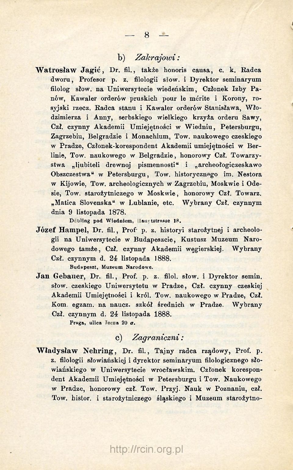 Radca stanu i Kawaler orderów Stanisława, Włodzimierza i Anny, serbskiego wielkiego krzyża orderu Sawy, Czł.