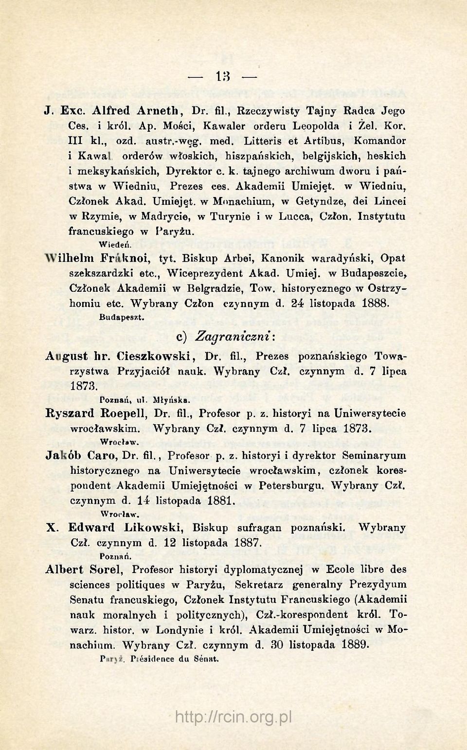 w Wiedniu, Członek Akad. Umiejęt. w Monachium, w Getyndze, dei Lincei w Rzymie, w Madrycie, w Turynie i w Lucca, Człon. Instytutu francuskiego w Paryżu. Wiedeń. Wilhelm Fráknoi, tyt.