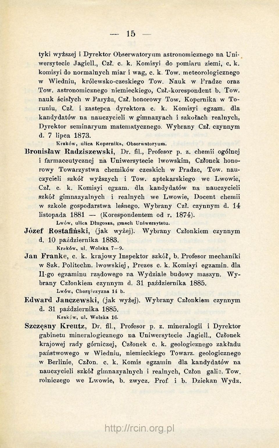 Kopernika w Toruniu, Czł. i zastępca dyrektora c. k. Komisyi egzam. dla kandydatów na nauczycieli w gimnazyach i szkołach realnych, Dyrektor seminaryum matematycznego. Wybrany Czł. czynnym d.