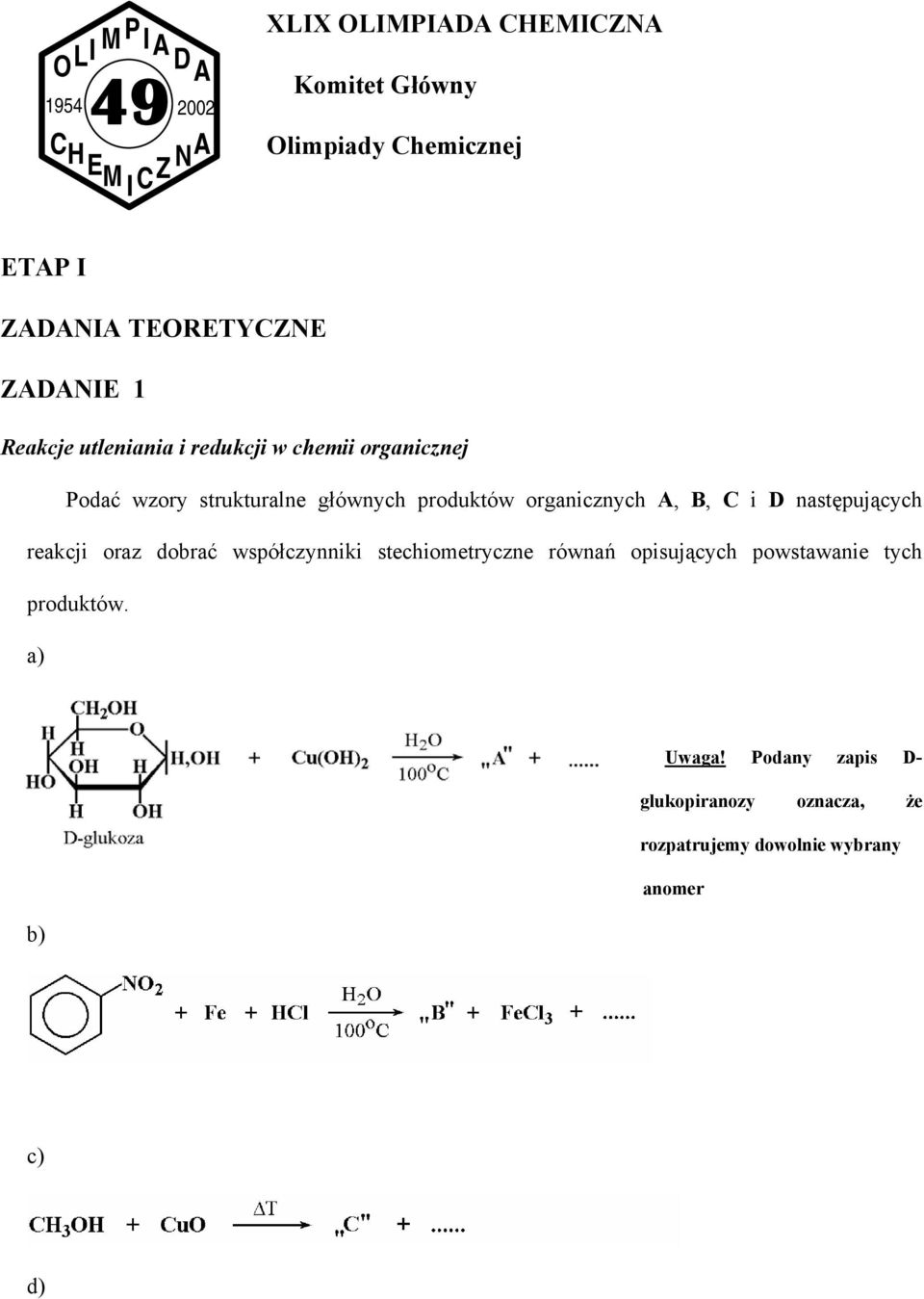 organicznych A, B, C i D następujących reakcji oraz dobrać współczynniki stechiometryczne równań opisujących