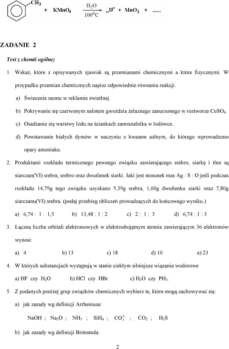 d) Powstawanie białych dymów w naczyniu z kwasem solnym, do którego wprowadzono opary amoniaku. 2.