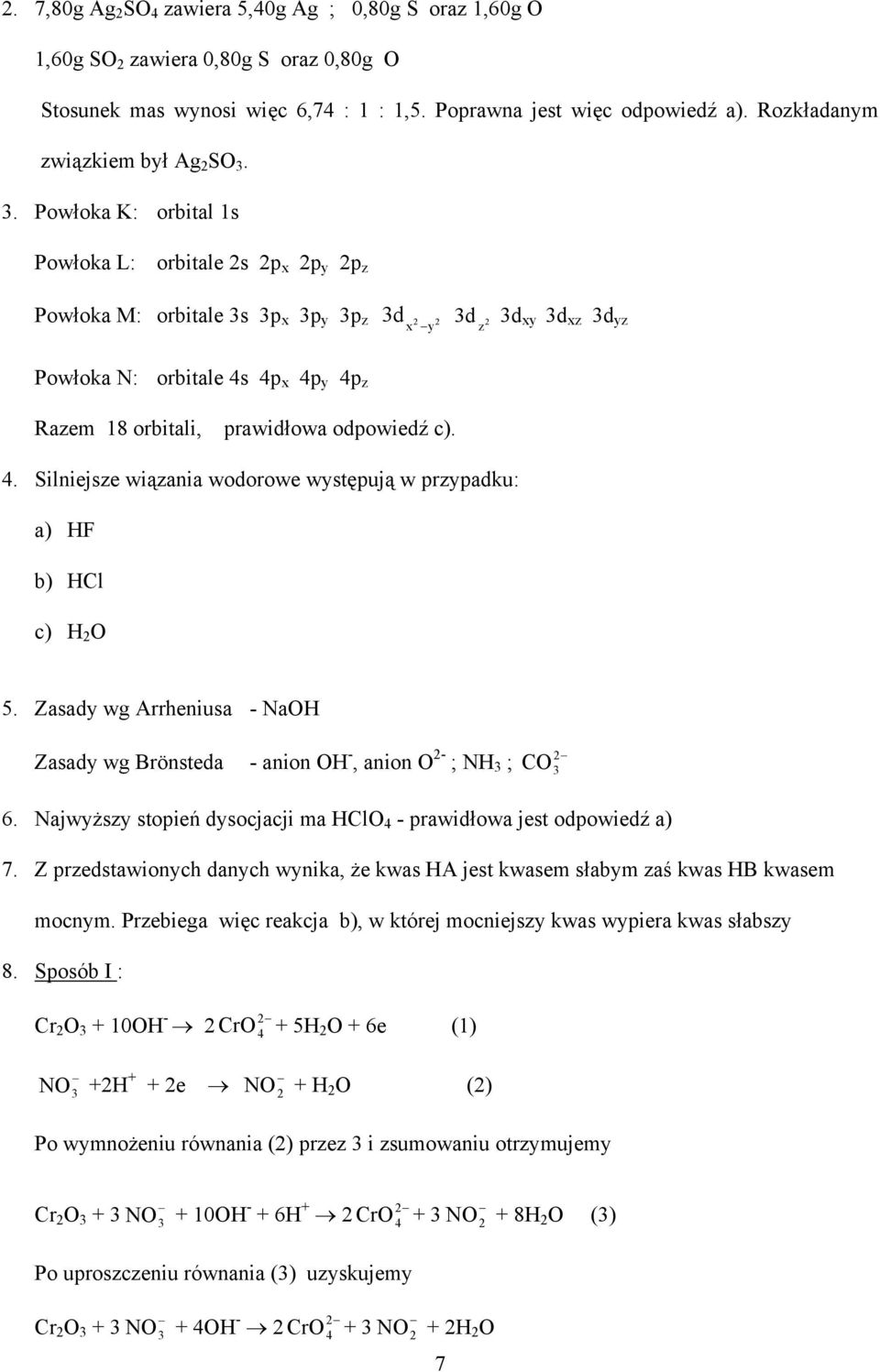 . Powłoka K: orbital 1s Powłoka L: orbitale 2s 2p x 2p y 2p z Powłoka M: orbitale s p x p y p z d 2 2 d x y z 2 dxy d xz d yz Powłoka N: orbitale 4s 4p x 4p y 4p z Razem 18 orbitali, prawidłowa