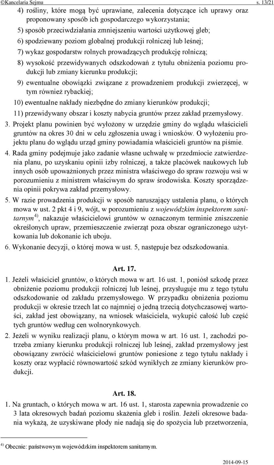 spodziewany poziom globalnej produkcji rolniczej lub leśnej; 7) wykaz gospodarstw rolnych prowadzących produkcję rolniczą; 8) wysokość przewidywanych odszkodowań z tytułu obniżenia poziomu produkcji