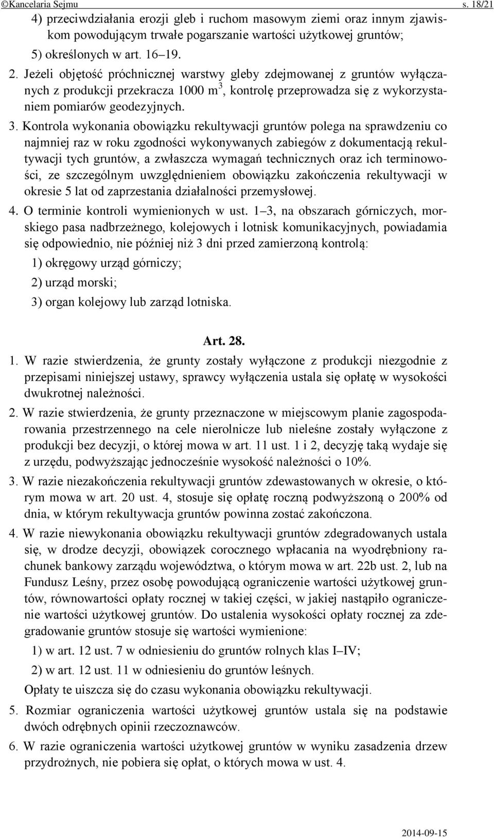 kontrolę przeprowadza się z wykorzystaniem pomiarów geodezyjnych. 3.