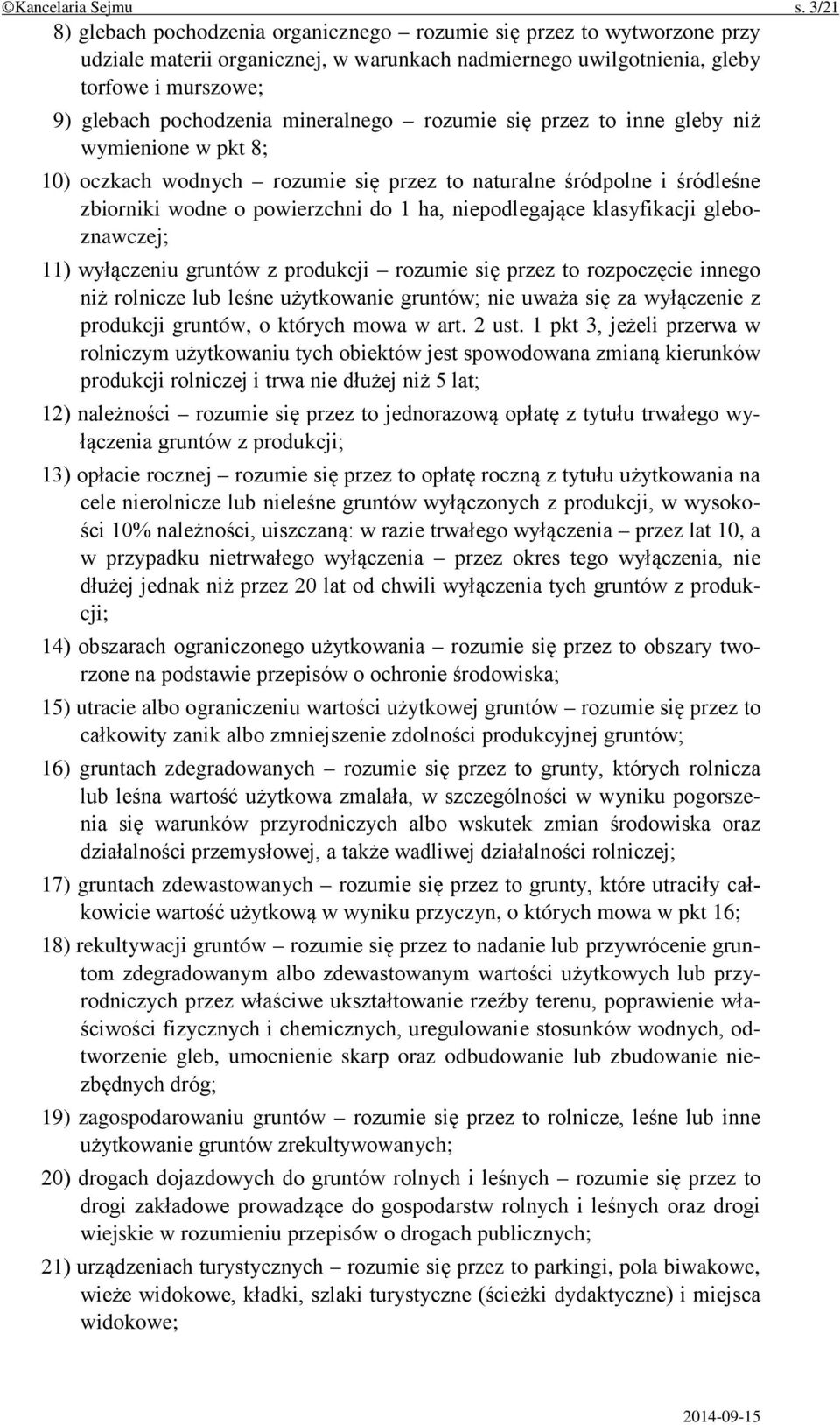 mineralnego rozumie się przez to inne gleby niż wymienione w pkt 8; 10) oczkach wodnych rozumie się przez to naturalne śródpolne i śródleśne zbiorniki wodne o powierzchni do 1 ha, niepodlegające