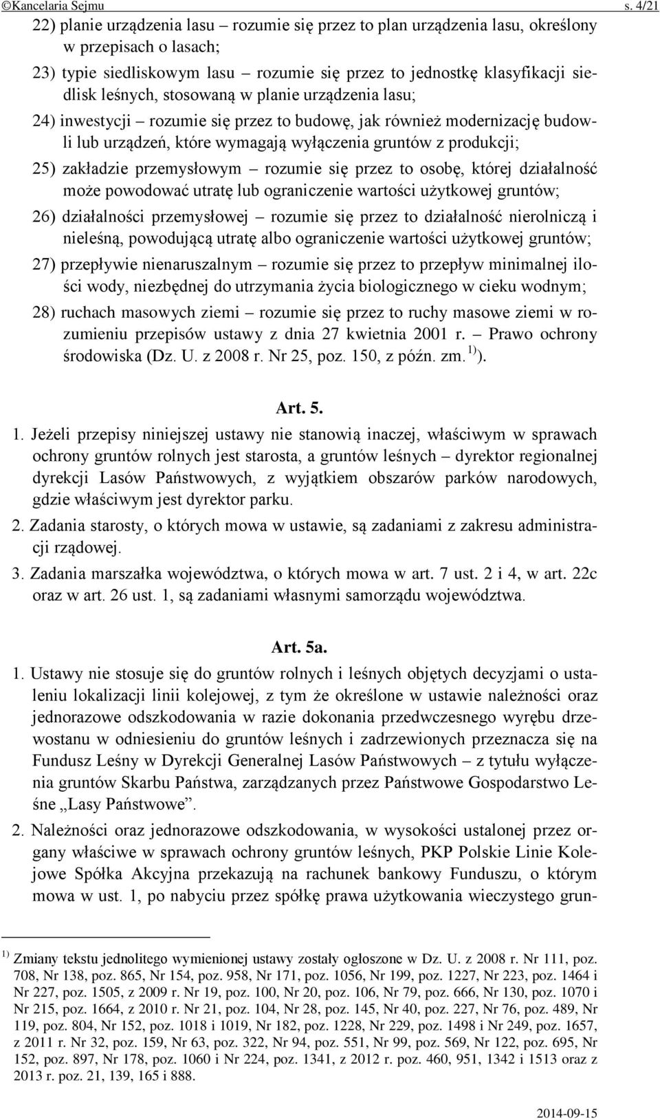 stosowaną w planie urządzenia lasu; 24) inwestycji rozumie się przez to budowę, jak również modernizację budowli lub urządzeń, które wymagają wyłączenia gruntów z produkcji; 25) zakładzie