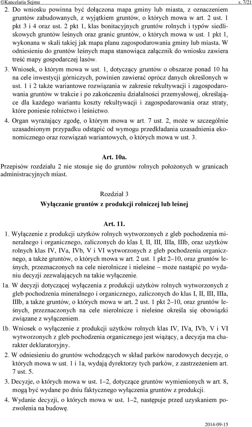 1 pkt 1, wykonana w skali takiej jak mapa planu zagospodarowania gminy lub miasta. W odniesieniu do gruntów leśnych mapa stanowiąca załącznik do wniosku zawiera treść mapy gospodarczej lasów. 3.