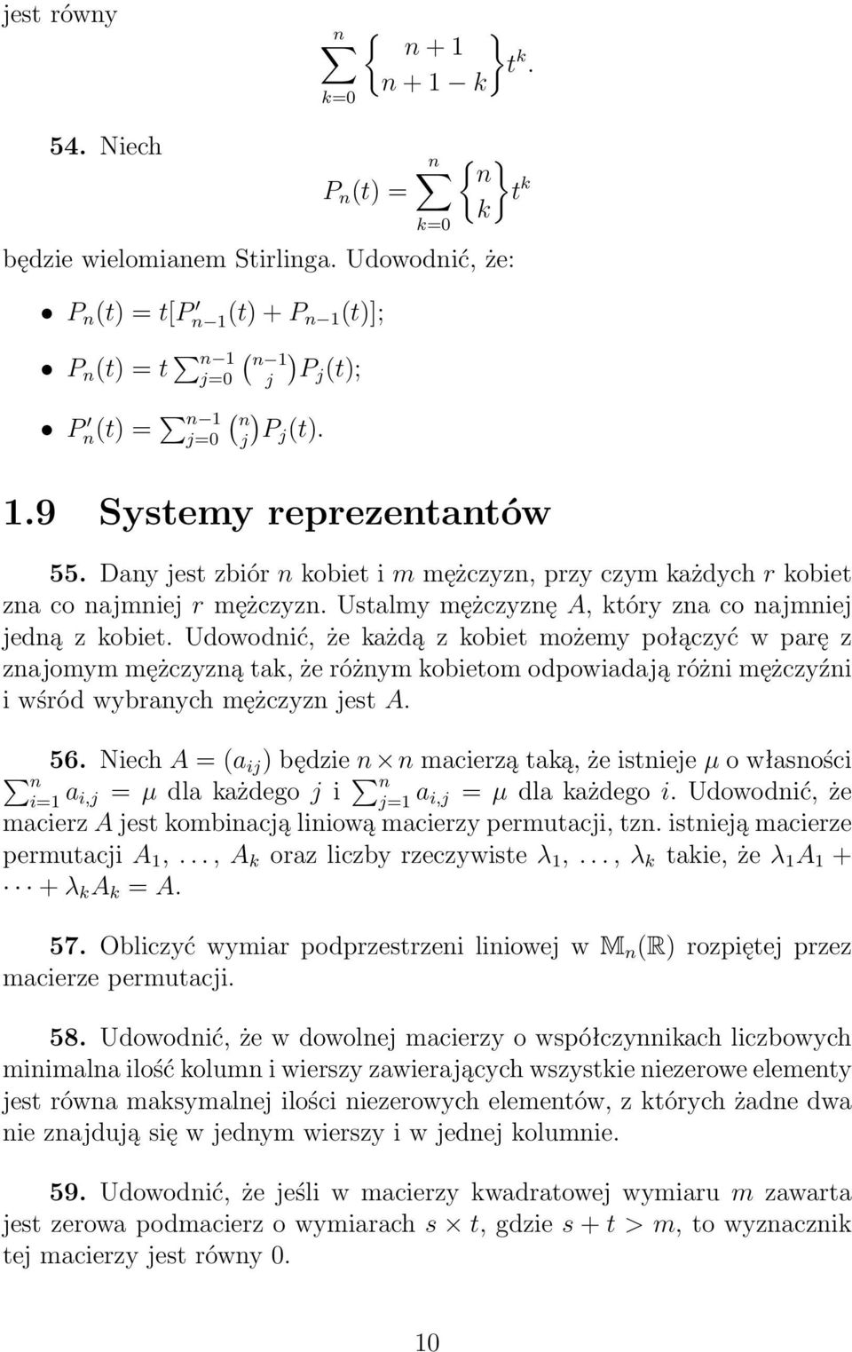 Udowodić, że każdą z kobiet możemy połączyć w parę z zajomym mężczyzą tak, że różym kobietom odpowiadają różi mężczyźi i wśród wybraych mężczyz jest A. 56.