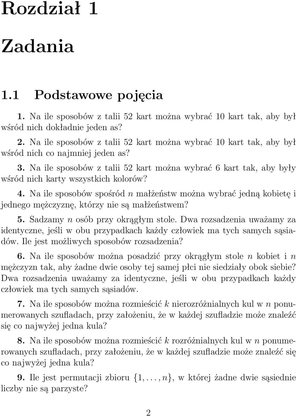 Na ile sposobów spośród małżeństw moża wybrać jedą kobietę i jedego mężczyzę, którzy ie są małżeństwem? 5. Sadzamy osób przy okrągłym stole.