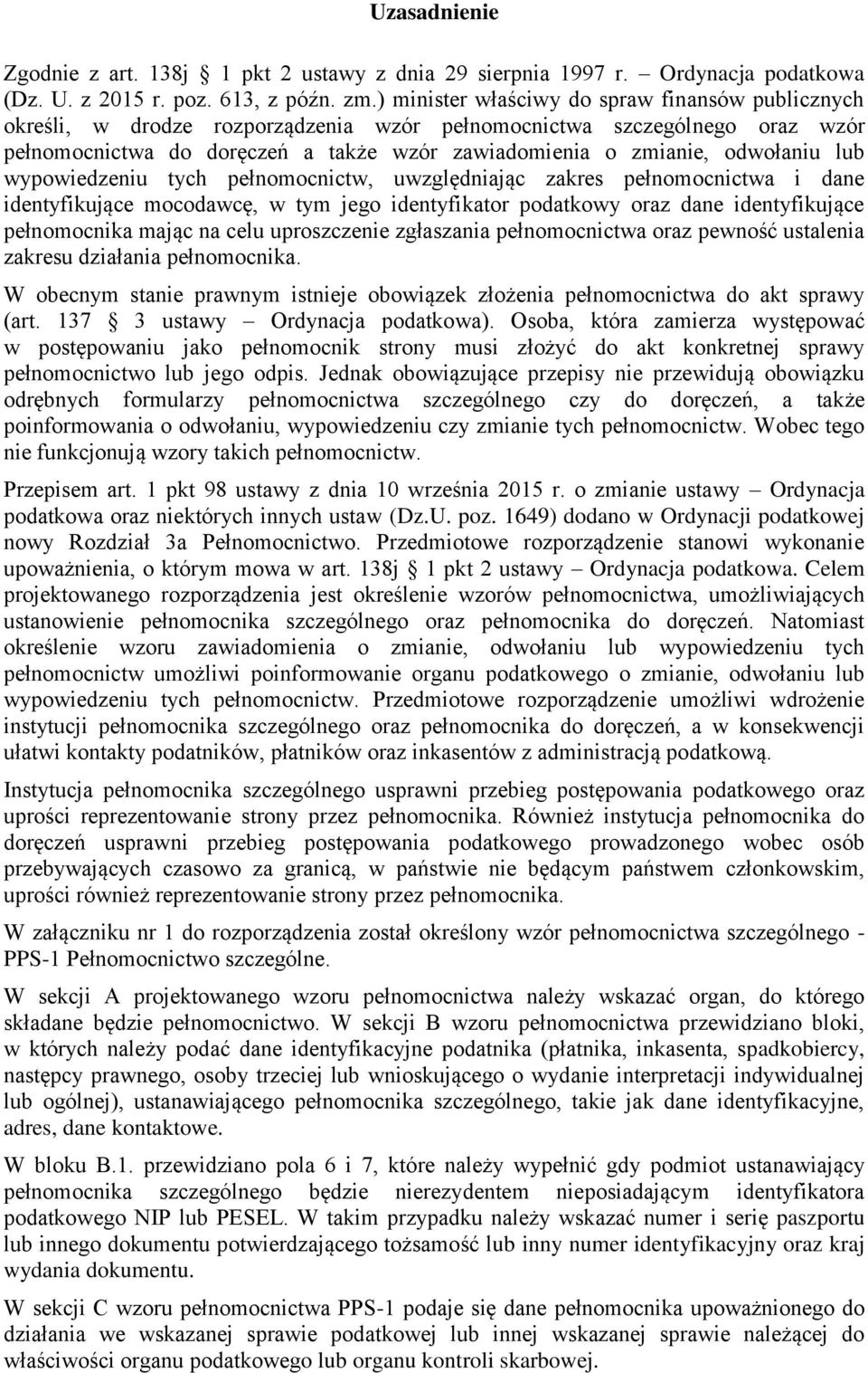 odwołaniu lub wypowiedzeniu tych pełnomocnictw, uwzględniając zakres pełnomocnictwa i dane identyfikujące mocodawcę, w tym jego identyfikator podatkowy oraz dane identyfikujące pełnomocnika mając na