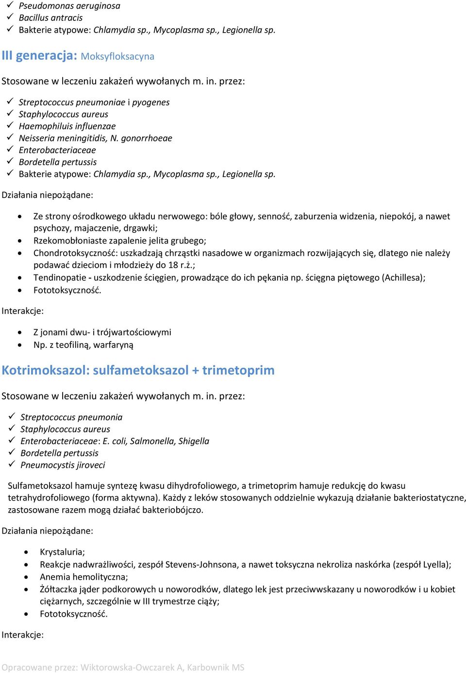 gonorrhoeae Enterobacteriaceae Bordetella pertussis Bakterie atypowe: Chlamydia sp., Mycoplasma sp., Legionella sp.
