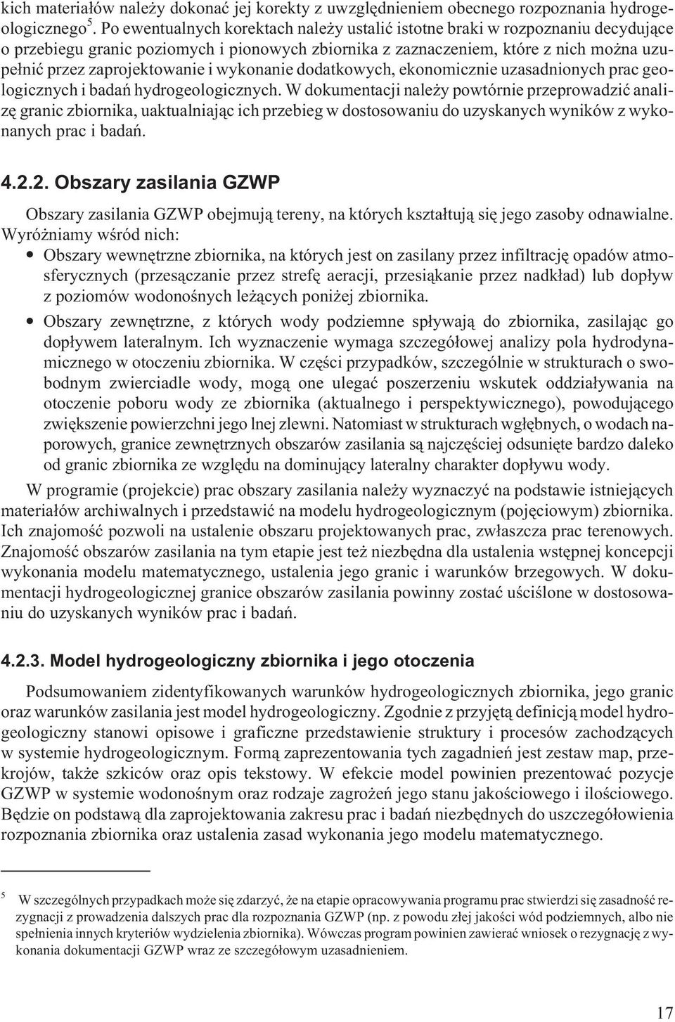 wykonanie dodatkowych, ekonomicznie uzasadnionych prac geologicznych i badañ hydrogeologicznych.