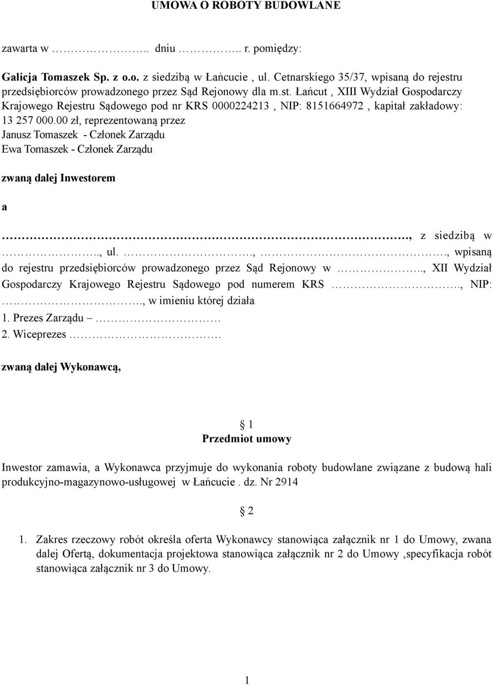 00 zł, reprezentowaną przez Janusz Tomaszek - Członek Zarządu Ewa Tomaszek - Członek Zarządu zwaną dalej Inwestorem a., z siedzibą w.., ul..,., wpisaną do rejestru przedsiębiorców prowadzonego przez Sąd Rejonowy w.