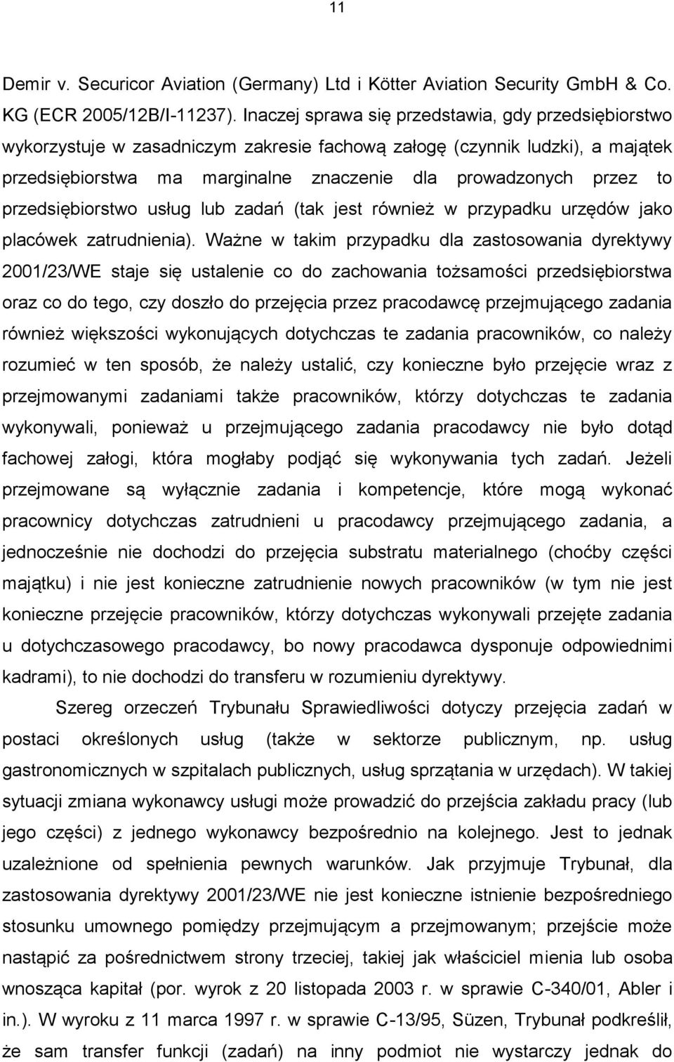 przedsiębiorstwo usług lub zadań (tak jest również w przypadku urzędów jako placówek zatrudnienia).