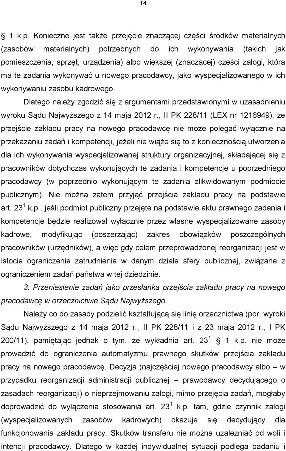 części załogi, która ma te zadania wykonywać u nowego pracodawcy, jako wyspecjalizowanego w ich wykonywaniu zasobu kadrowego.
