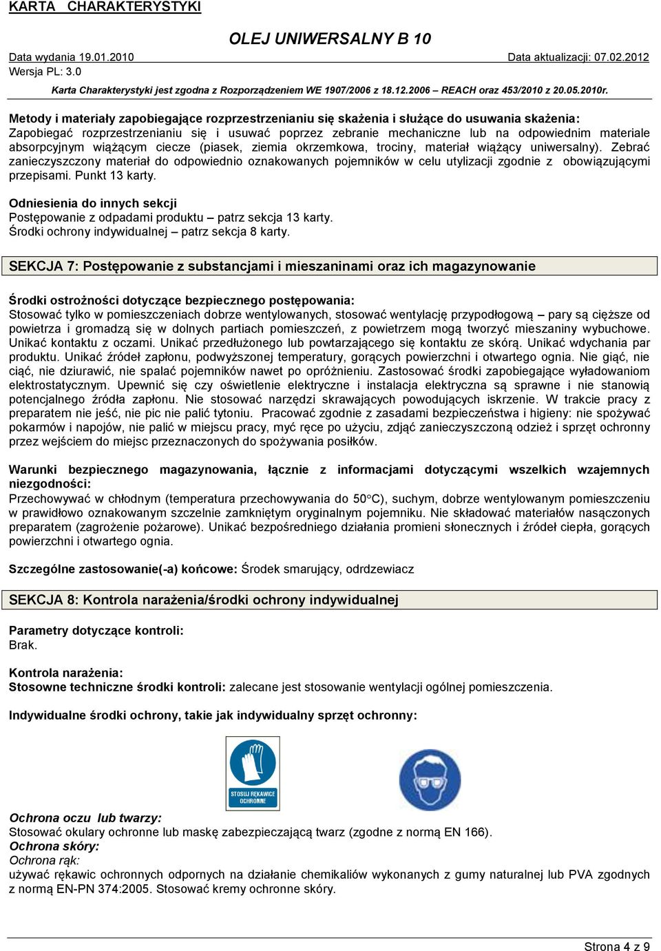 Zebrać zanieczyszczony materiał do odpowiednio oznakowanych pojemników w celu utylizacji zgodnie z obowiązującymi przepisami. Punkt 13 karty.