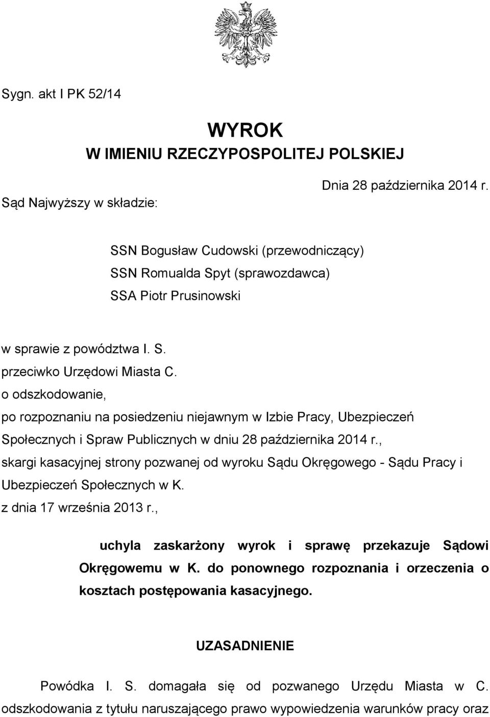 o odszkodowanie, po rozpoznaniu na posiedzeniu niejawnym w Izbie Pracy, Ubezpieczeń Społecznych i Spraw Publicznych w dniu 28 października 2014 r.