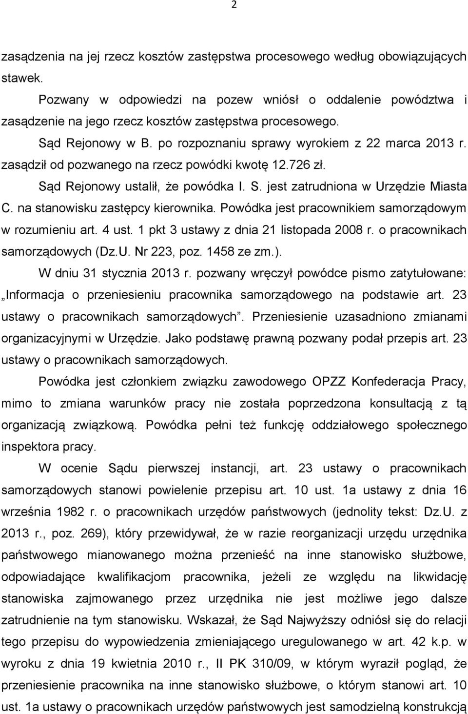 zasądził od pozwanego na rzecz powódki kwotę 12.726 zł. Sąd Rejonowy ustalił, że powódka I. S. jest zatrudniona w Urzędzie Miasta C. na stanowisku zastępcy kierownika.