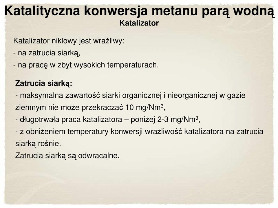 Zatrucia siarką: - maksymalna zawartość siarki organicznej i nieorganicznej w gazie ziemnym nie moŝe przekraczać