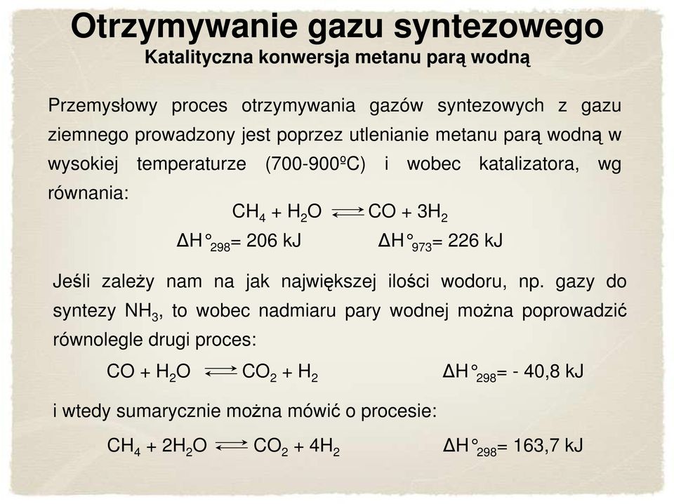 kj H 973 = 226 kj Jeśli zaleŝy nam na jak największej ilości wodoru, np.