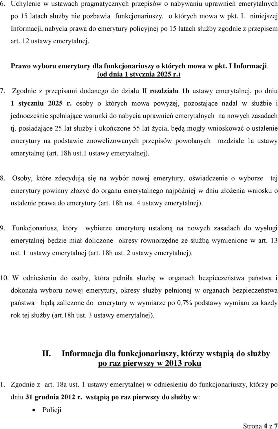 I Informacji (od dnia 1 stycznia 2025 r.) 7. Zgodnie z przepisami dodanego do działu II rozdziału 1b ustawy emerytalnej, po dniu 1 styczniu 2025 r.