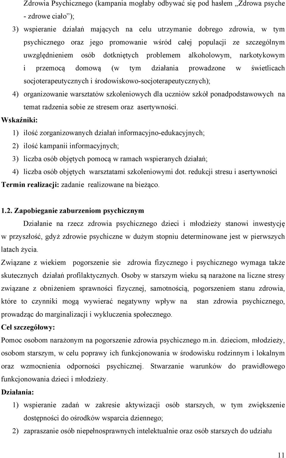 środowiskowo-socjoterapeutycznych); 4) organizowanie warsztatów szkoleniowych dla uczniów szkół ponadpodstawowych na temat radzenia sobie ze stresem oraz asertywności.