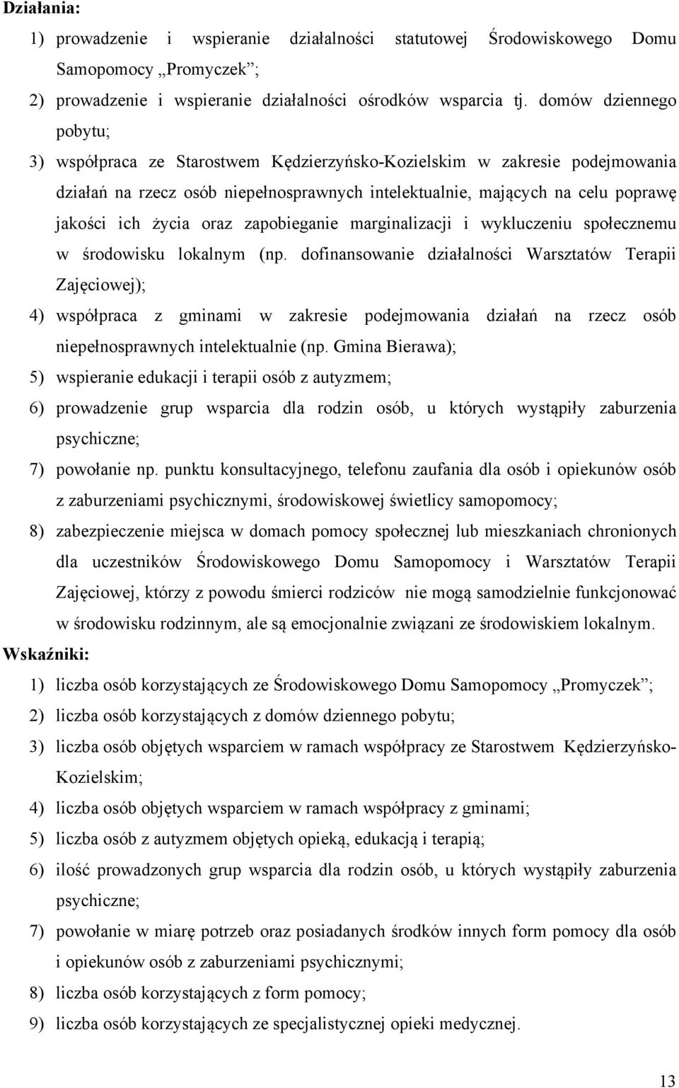 oraz zapobieganie marginalizacji i wykluczeniu społecznemu w środowisku lokalnym (np.
