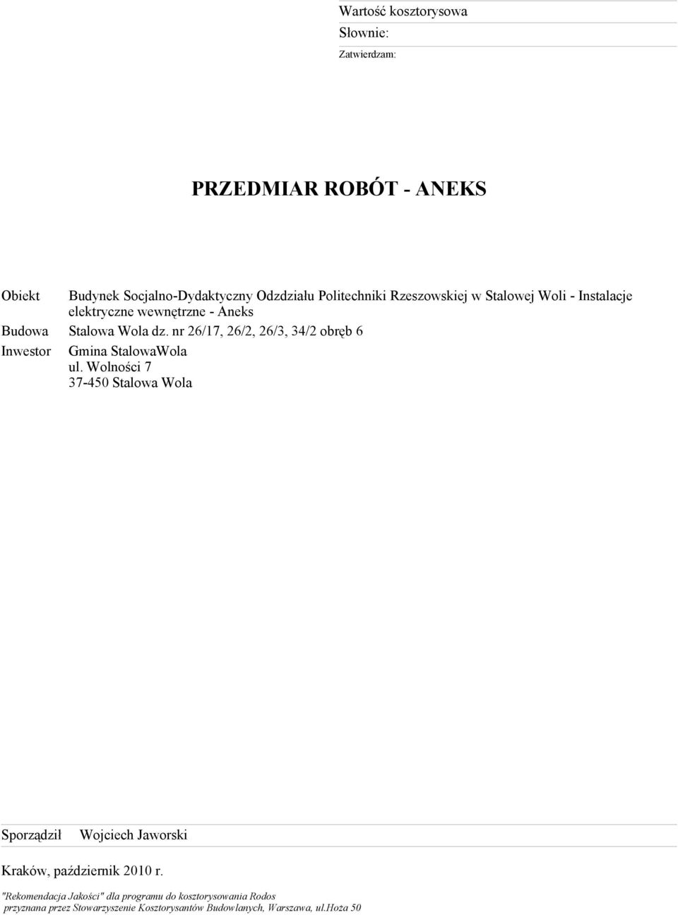 nr 26/17, 26/2, 26/3, 34/2 obręb 6 Inwestor Gmina StalowaWola ul.