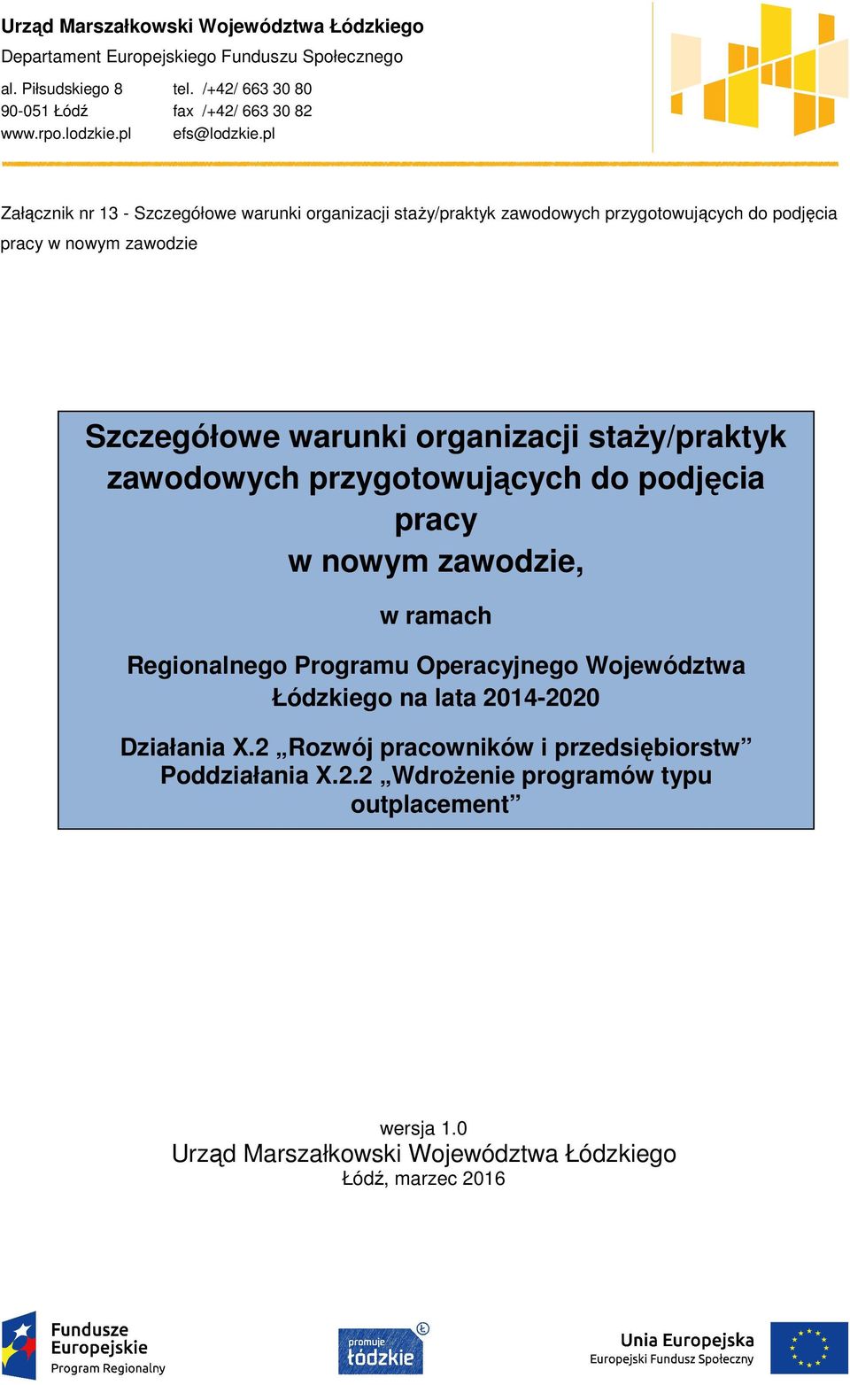 pl Załącznik nr 13 - Szczegółowe warunki organizacji staży/praktyk zawodowych przygotowujących do podjęcia pracy w nowym zawodzie Szczegółowe warunki organizacji