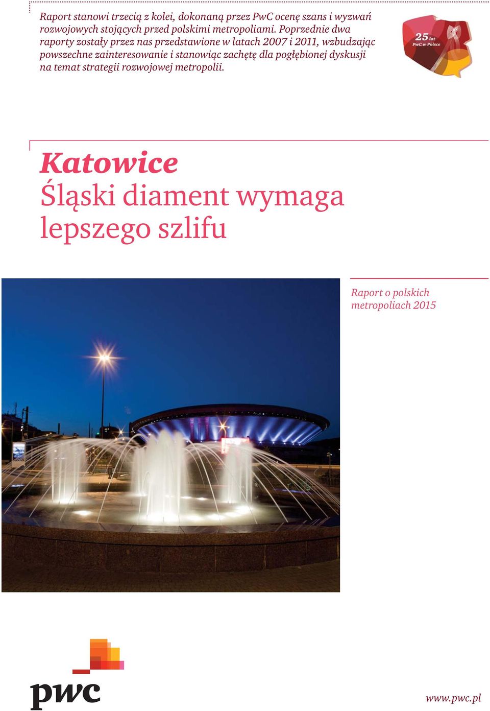 Poprzednie dwa raporty zostały przez nas przedstawione w latach 2007 i 2011, wzbudzając powszechne